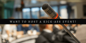 How to host a kick-ass event